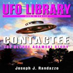 U.F.O. Library : Contactee. The George Adamski Story cover image