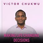 Making Life : Changing Decisions cover image