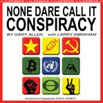 None Dare Call It Conspiracy cover image