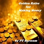 The Golden Rules for Making Money cover image