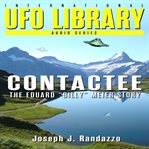 U.F.O Library : Contactee. The Eduard "Billy" Meier Story cover image