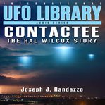 U.F.O Library : Contactee. The Hal Wilcox Story cover image