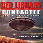 U.F.O Library : Contactee. The Dr. Fred Bell Story cover image