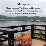 Malaysia (Kuala Lumpur, the Cameron Highlands, Kuching, Sarawak, Borneo, Tanjung Jara and Kota Ki cover image