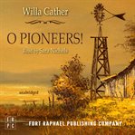 O Pioneers! : Unabridged cover image