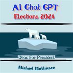 AI Chat GPT Elections 2024 cover image