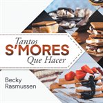 Tantos S'mores Que Hacer cover image