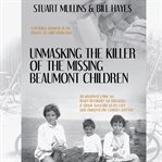 Unmasking the Killer of the Missing Beaumont Children cover image