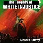The Tragedy of White Injustice cover image