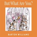 But What Are You? cover image