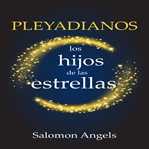 Pleyadianos Los Hijos De Las Estrellas cover image