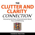 The Clutter and Clarity Connection cover image