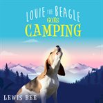 Louie the Beagle : Goes Camping cover image