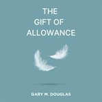 The Gift of Allowance cover image