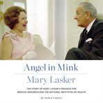 Angel in Mink : Mary Lasker cover image