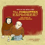 Who in the World Was the Forgotten Explorer? cover image