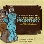 Who in the World Was the Secretive Printer? cover image