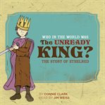 Who in the World Was the Unready King? cover image