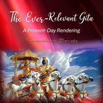 The Ever : Relevant Gita. A Present. Day Rendering cover image