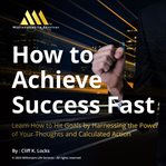 How to Achieve Success Fast cover image