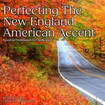 Perfecting the New England American Accent cover image