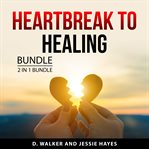 Heartbreak to Healing Bundle, 2 in 1 Bundle cover image