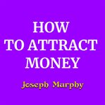 How to Attract Money cover image