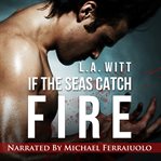 If the Seas Catch Fire cover image