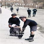Gaslight Days : Book 1. From Over the Seas cover image