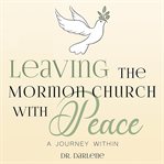Leaving the Mormon Church With Peace cover image
