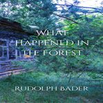 What Happened in the Forest cover image