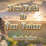 Your Faith Is Your Fortune cover image