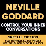 Control Your Inner Conversations : Self Hypnosis Guided Prayer Meditation cover image