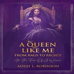 A queen like me : from rags to riches cover image