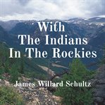 With the Indians in the Rockies cover image