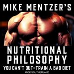 Mike Mentzer's Nutritional Philosophy cover image