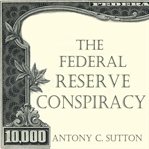 The Federal Reserve Conspiracy cover image
