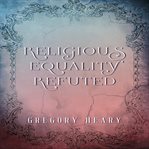 Religious Equality Refuted cover image