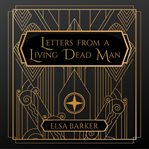 Letters From a Living Dead Man cover image