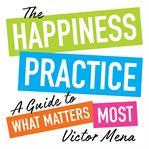 The Happiness Practice cover image