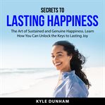 Secrets to Lasting Happiness cover image
