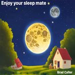 Enjoy Your Sleep Mate cover image