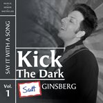 Kick the dark. Say it with a song cover image