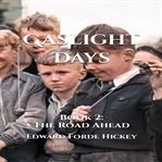 Gaslight Days : Book 2. The Road Ahead cover image