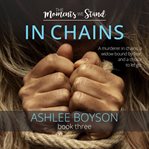 The Moments We Stand : In Chains cover image