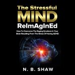 The Stressful Mind ReImAgInEd cover image