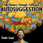Self Mastery Through Conscious Autosuggestion cover image