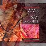 Ways to Say Goodbye cover image