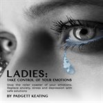 Ladies: take control of your emotions cover image