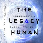 The Legacy Human : Singularity cover image